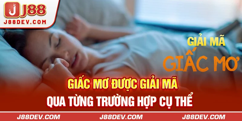 Giấc mơ được giải mã qua từng trường hợp cụ thể